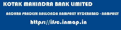 KOTAK MAHINDRA BANK LIMITED  ANDHRA PRADESH NALGONDA NAMPALLY HYDERABAD - NAMPALLY  ifsc code